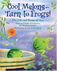 Image of Cool melons--turn to frogs! : the life and poems of Issa