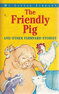 Image of The friendly pig and other farmyard stories