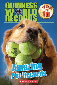 Image of Guinness world records : amazing pet records :Top 10