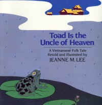 Image of Toad is the uncle of heaven : a Vietnamese folk tale