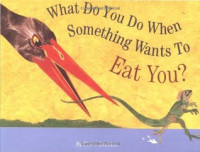 Image of What do you do when something wants to eat you?