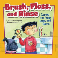 Image of Brush, floss, and rinse : caring for your teeth and gums