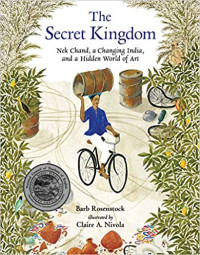 Image of The secret kingdom : Nek Chand, a changing India, and a hidden world of art