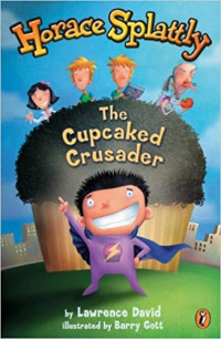 Image of Horace Splattly : the cupcaked crusader