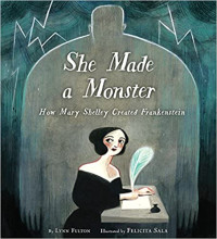Image of She made a monster : how Mary Shelley created Frankenstein