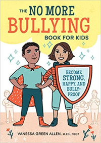 Image of The no more bullying book for kids : become strong, happy, and bully-proof