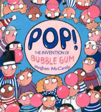 Image of Pop! : the invention of bubble gum