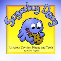 Image of Sugarbug Doug : all about cavities, plaque, and teeth