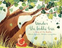 Image of Under the bodhi tree : a story of the buddha