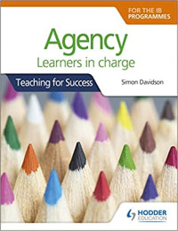 Image of Agency for the ib programmes : for pyp, myp, dp & cp : learners in charge