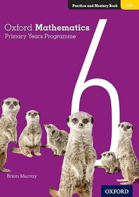 Image of Oxford Mathematics Primary Years Programme Practice and Mastery Book 6