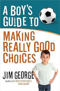 Image of A Boy's Guide to Making Really Good Choices