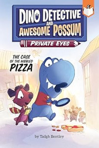 Image of The Case of the Nibbled Pizza #1 (Dino Detective and Awesome Possum, Private Eyes)