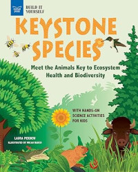 Image of Keystone Species: Meet the Animals Key to Ecosystem Health and Biodiversity with Hands-On Science Activities for Kids : Build It Yourself