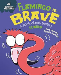 Image of Flamingo is Brave: A book about feeling scared : Behaviour Matters