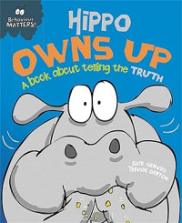Image of Hippo Owns Up - A book about telling the truth : Behaviour Matters