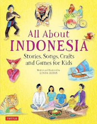 Image of All About Indonesia: Stories, Songs, Crafts and Games for Kids