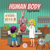 Image of Human Body Systems for Kids: Learn how they work, what their parts are, what they consist of... and much more!