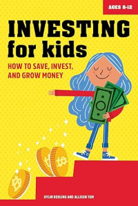 Image of Investing for Kids: How to Save, Invest, and Grow Money